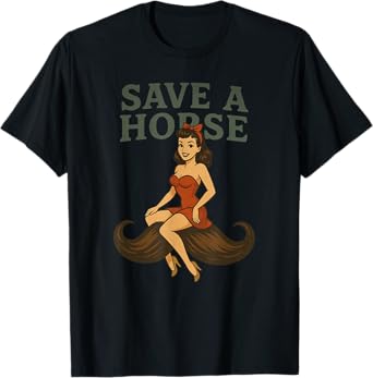 Save a Horse, Ride a Mustache - Funny Western Cowgirl Pin-Up T-Shirt