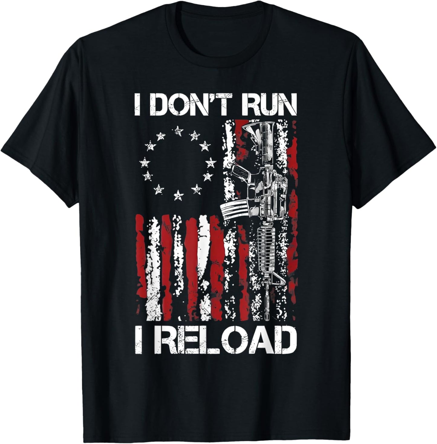 I Don't Run I Reload Funny Gun Us American Flag T-shirt