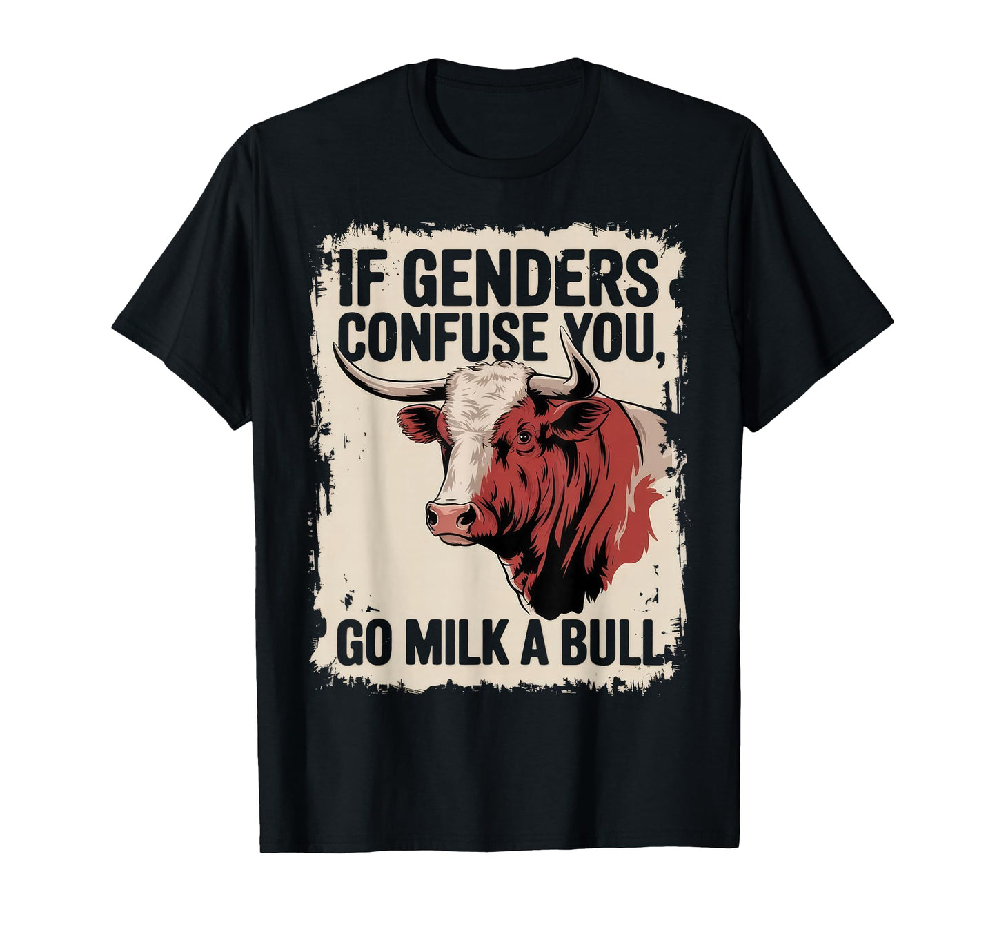 If Gender Confuse You Go Milk A Bull Funny Sarcastic T-Shirt