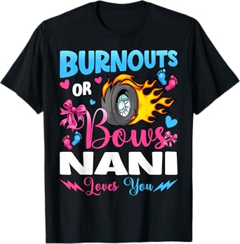 Burnouts or Bows Nani Loves You Baby Gender Reveal Party T-Shirt