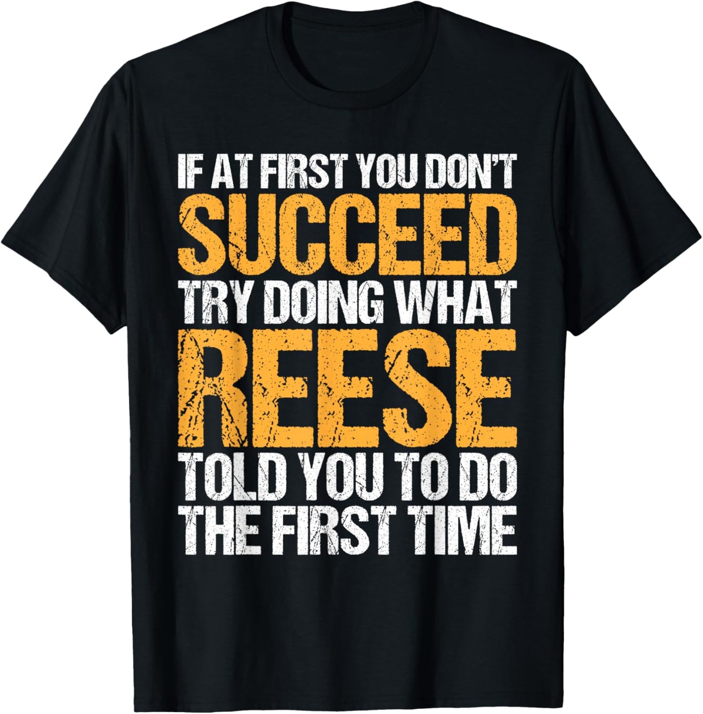 Funny If At First You Don't Succeed Try Doing What Reese T-shirt