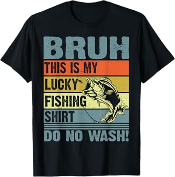 Funny Fishing Fisherman Bruh This Is My Lucky Fishing T-Shirt