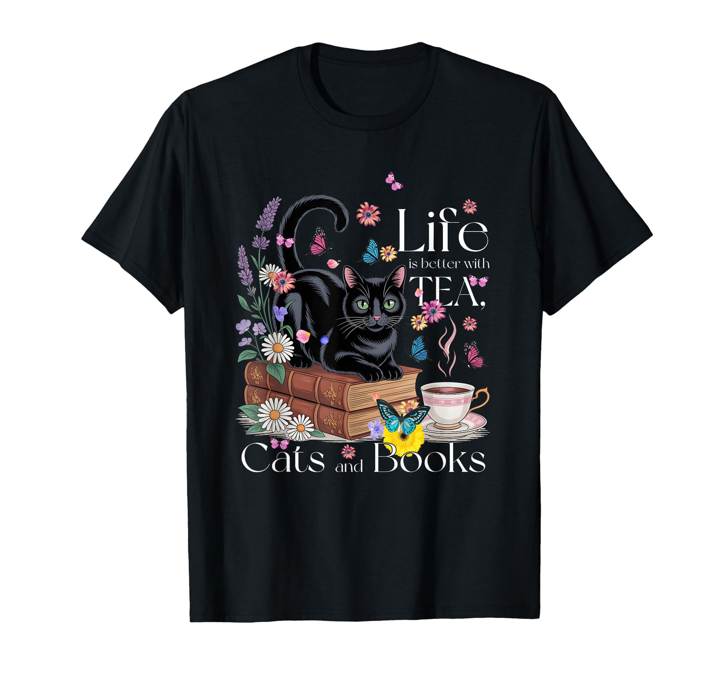 Funny Cat Sayings Life Is Better With Tea Cats And Books T-Shirt