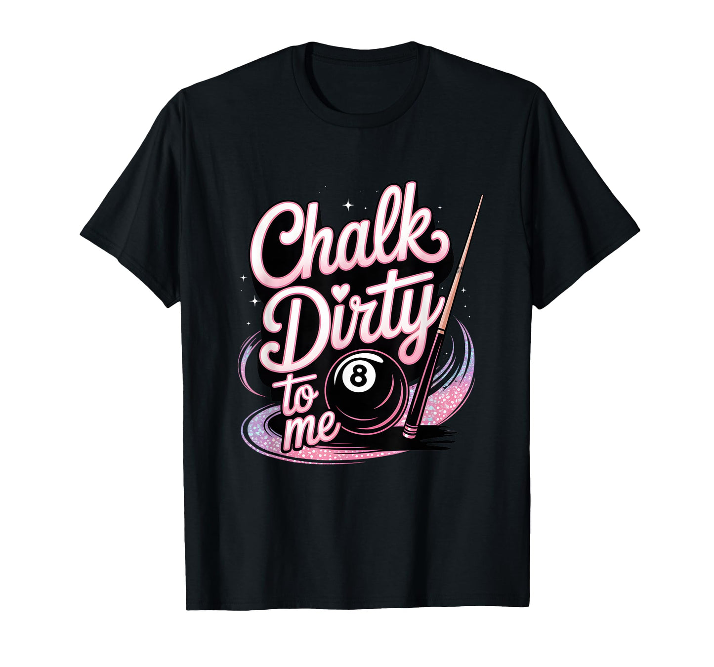 Chalk Dirty to Me Funny Pink Pool Billiards Humor T-Shirt