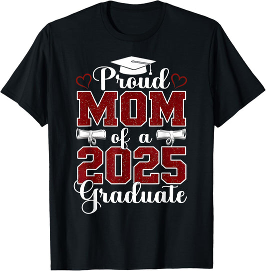 Proud Mom of A 2025 Graduate Mom Graduation 2025 Mother T-Shirt
