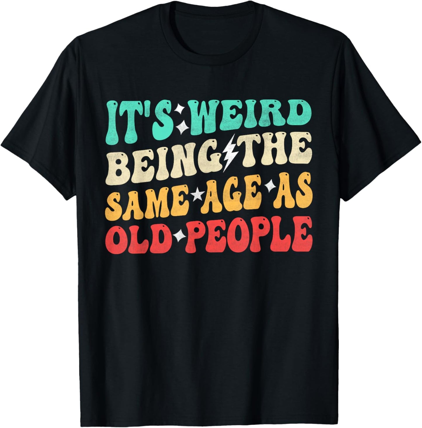 Same Age As Old People Retro Sarcastic Funny Tee by TeeBrew