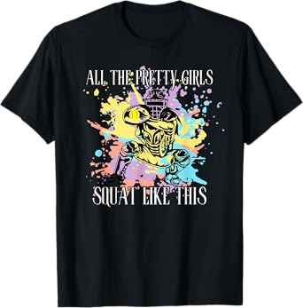 all the pretty girls squat like this T-Shirt
