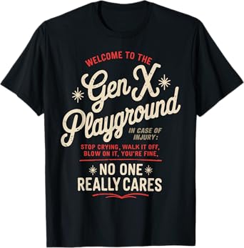 Welcome To The Gen X Humor Generation X Funny Gen X T-Shirt