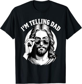 I'm Telling Dad Jesus Lovers Funny T-Shirt