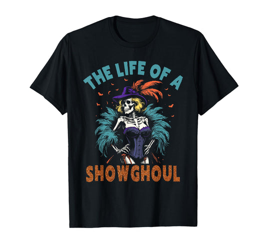The Life of A Showghoul Retro Skeleton Showgirl Halloween T-Shirt