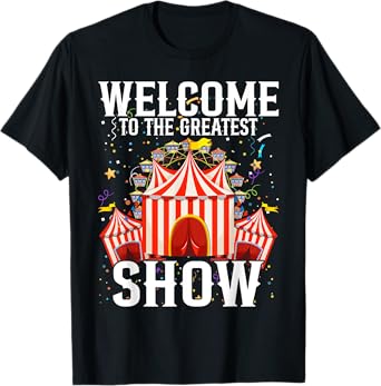 Circus Staff Welcome to the Greatest Show Carnival Birthday T-Shirt