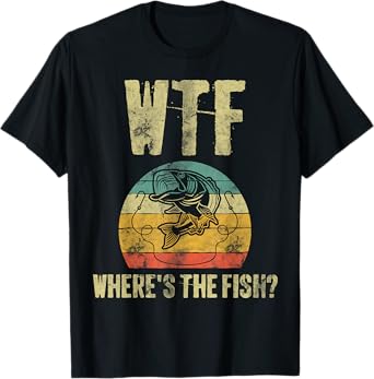 WTF Where's The Fish Fishing Lover Funny Fisherman T-Shirt