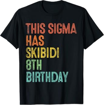This Sigma Has Skibidi 8th Birthday Gifts 8 Years Old Boys T-Shirt