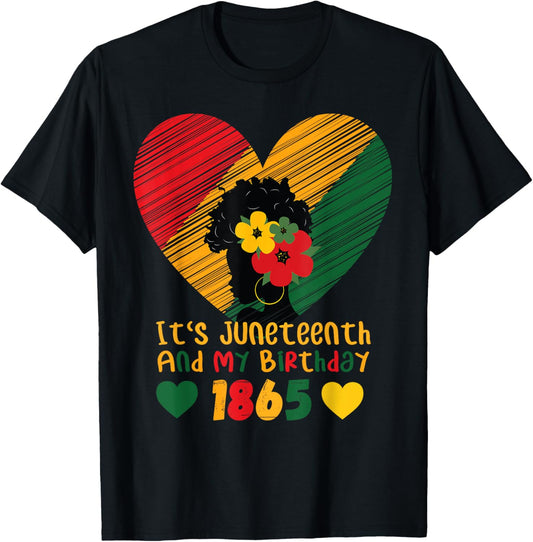 It's Juneteenth And My Birthday Africa American Black 1865 T-Shirt