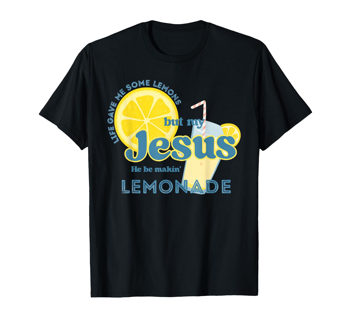 My Jesus Makes Lemonade Christian Funny Faith T-Shirt