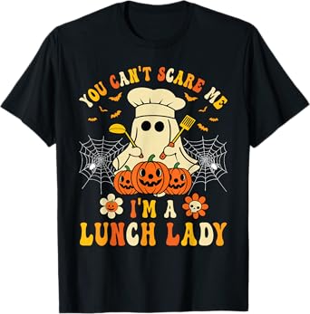 You Can't Scare Me I'm A School Lunch Lady Halloween T-Shirt