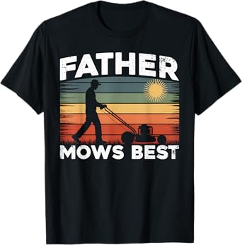 Father mows best Funny Dad Jokes Lawn Mowing T-Shirt
