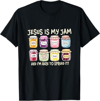 Jesus Is My Jam and I'm Here To Spread It Christian Faith T-Shirt
