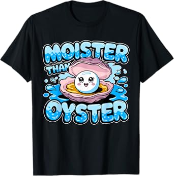 Moister than Oyster Shellfish T-Shirt