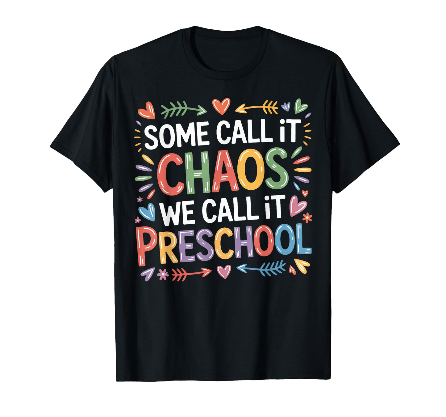 Preschool Life Some Call It Chaos We Call It T-Shirt