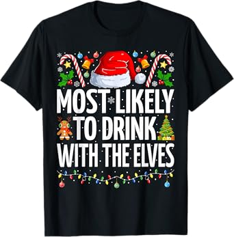 Most Likely to Drink With The Elves Funny Drinking Christmas T-Shirt