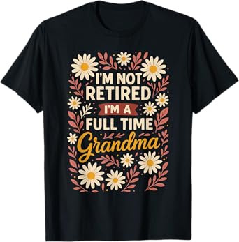 I'm Not Retired I'm A Professional Grandma Mothers Day T-Shirt