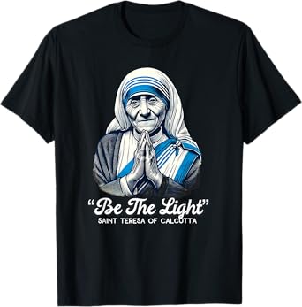 Saint Teresa Of Calcutta Catholic Quotes T-Shirt