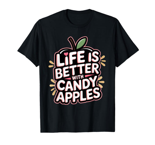 Candy Apples: Life Is Better With Candy Apples T-Shirt
