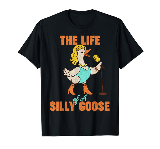 The Life of a Silly Goose Funny Show Girl Trendy Meme T-Shirt