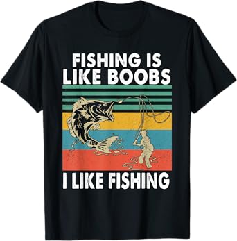 Mens Fishing Is Like Boobs I Like Fishing Fisherman T-Shirt