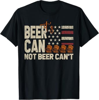 Retro Flag America It's Beer Can Not Beer Can't T-Shirt