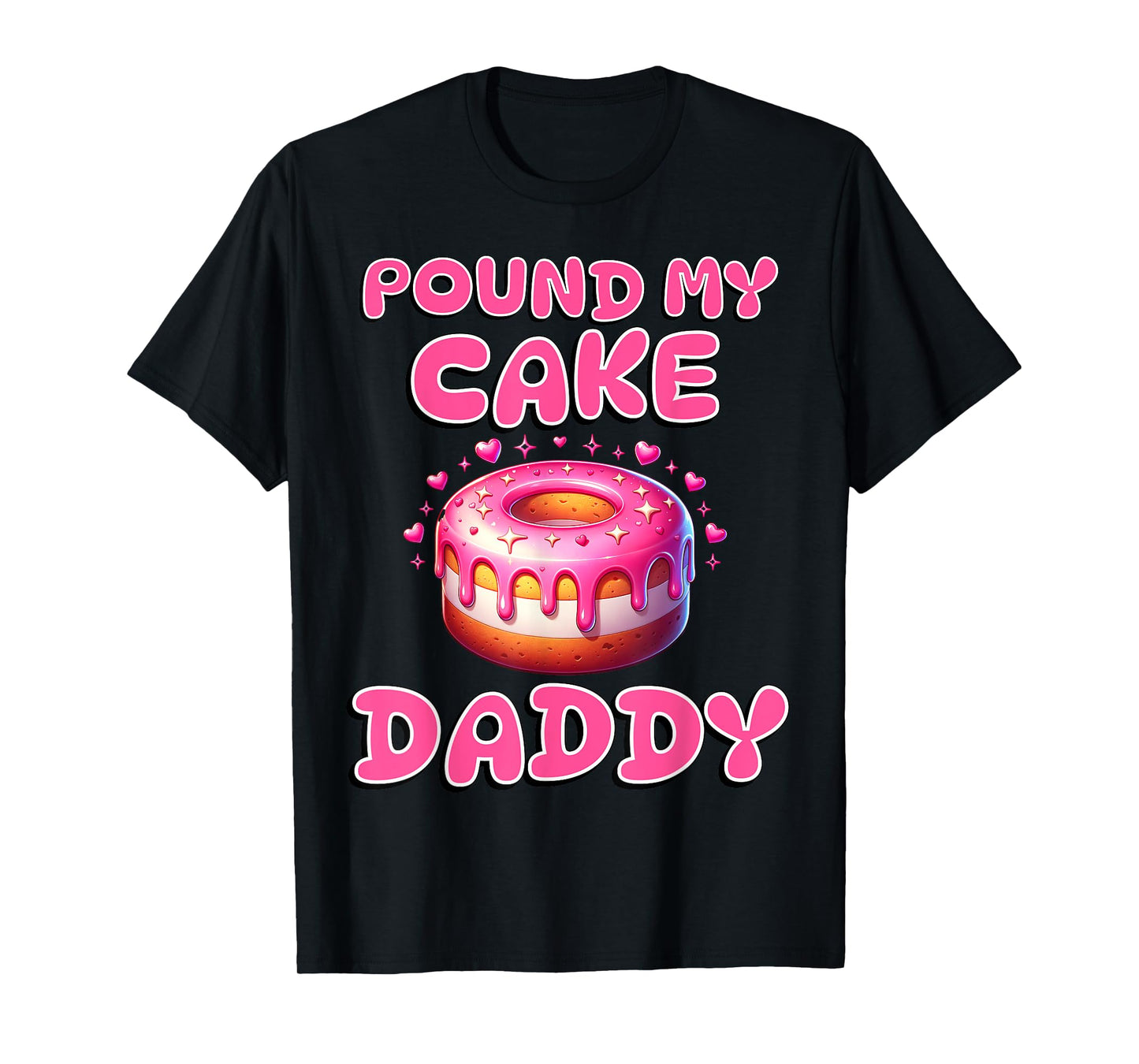 Pound My Cake Daddy Funny Rude Adult Inappropriate Hen Party T-Shirt