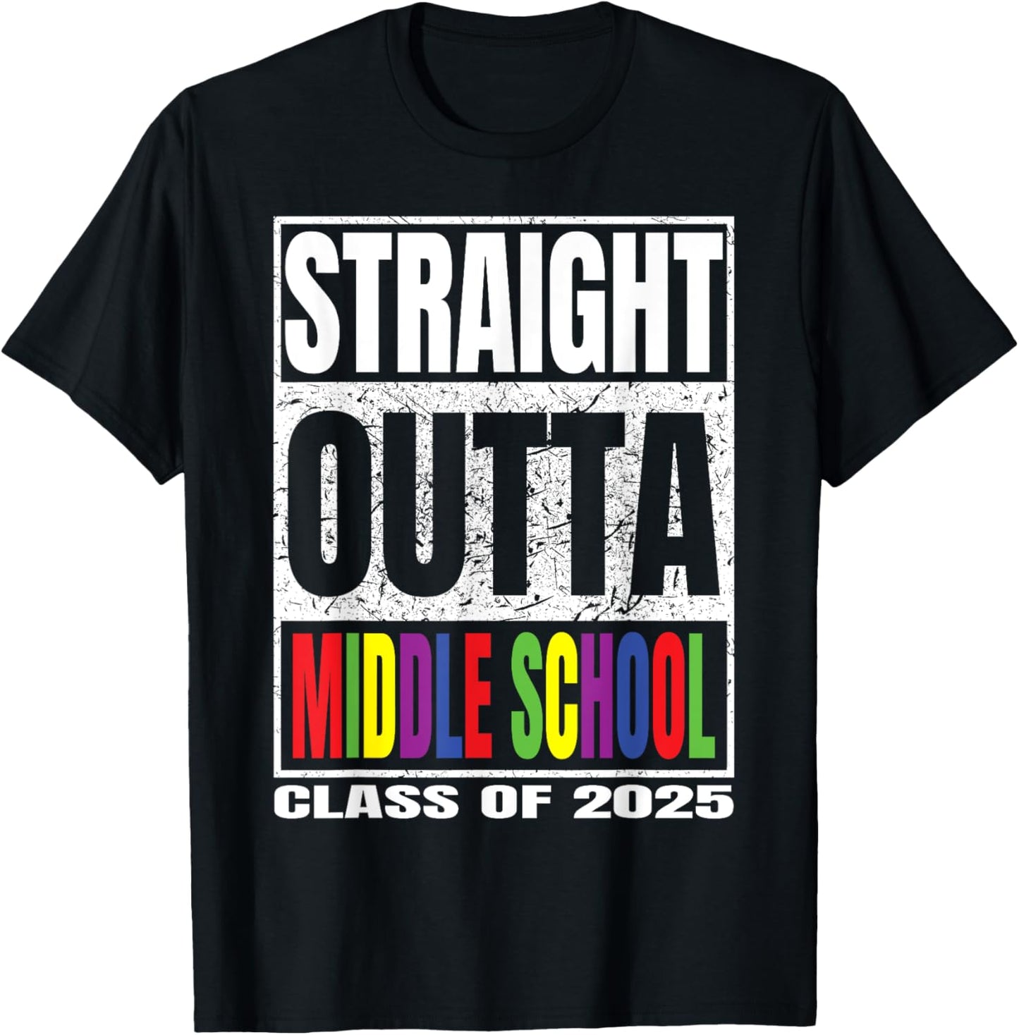 Straight Outta Middle School Graduation Class Of 2025 Gifts T-Shirt