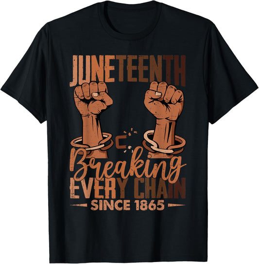 Juneteenth Breaking Every Chain Since 1865 Freedom Women Men T-Shirt
