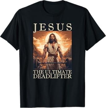 Jesus The Ultimate Deadlifter | Funny Christian Lifting Gym T-Shirt
