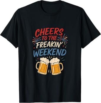 Cheers to The Freakin Weekend Party Crew T-Shirt