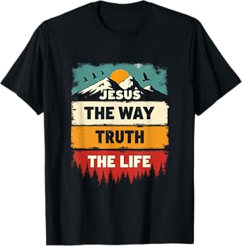 Jesus The Way Truth Life Women Men Kids Christian T-Shirt