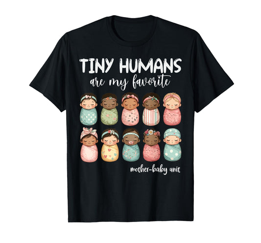 Tiny Humans Are My Favorite NICU Mother Baby Unit Nurse T-Shirt