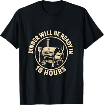 Dinner Will Be Ready in 18 Hours BBQ Vintage Funny T-Shirt