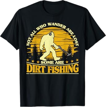 Bigfoot Dirt Fishing Metal Detecting Funny Metal Detector T-Shirt