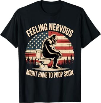 Feeling Nervous Might Have To Poop Soon Funny Saying Quote T-Shirt