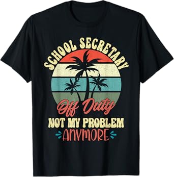 Retirement Gifts Cute Vacation Top Off Duty School Secretary T-Shirt