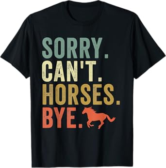 Sorry Can't Horses Bye Vintage Horseback Riding Women Girls T-Shirt