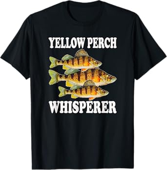 Yellow Perch Fishing Fish Fisherman Yellow Perch Whisperer T-Shirt