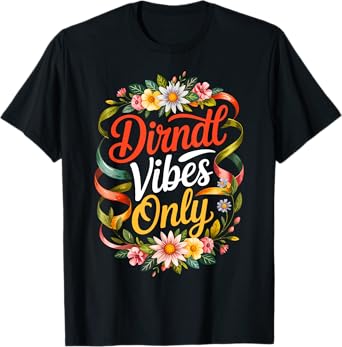 Oktoberfest - Dirndl Vibes Only T-Shirt