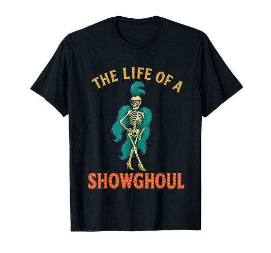 Life of a Showghoul Halloween Skeleton Showgirl Retro Tee T-Shirt