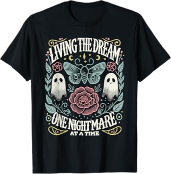 LIVING THE DREAM ONE NIGHTMARE AT THE TIME Funny Design T-Shirt