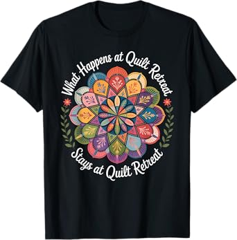 Mandala Art for Quilting Fans and Retreats in Quilting T-Shirt