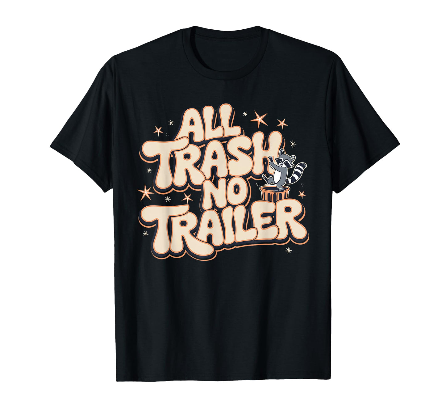 All Trash No Trailer T-Shirt