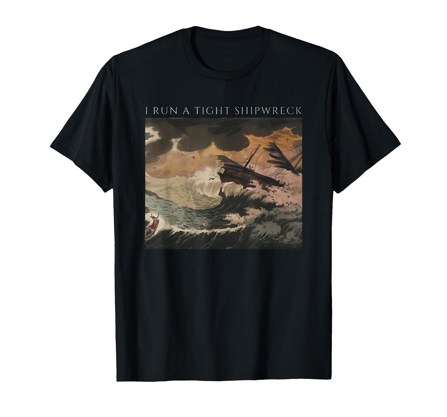 i Run a Tight Shipwreck T-Shirt